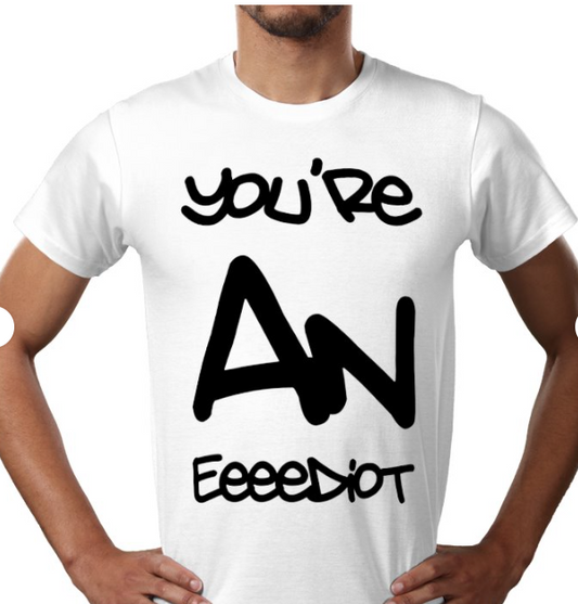Your a eddiot t shirt